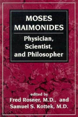 Moses Maimonides: Physician, Scientist, and Philosopher