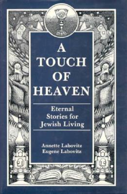 Image for A Touch of Heaven: Eternal Stories for Jewish Living.