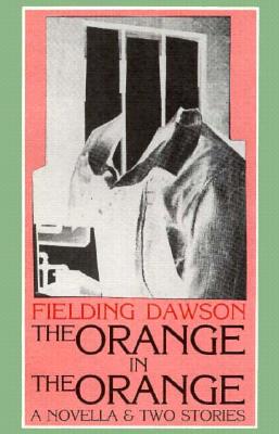 The Orange in the Orange: A Novella & Two Stories