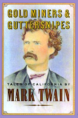 Gold Miners & Guttersnipes: Tales of California
