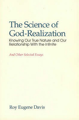 Image for The Science of God-Realization: Knowing Our True Nature and Our Relationship with the Infinite: And Other Selected Essays