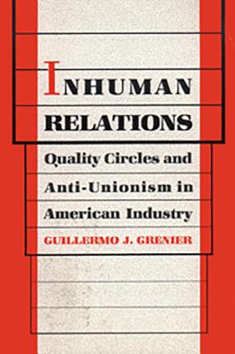 Image for Inhuman Relations: Quality Circles and Anti-Unionism in American Industry (Labor And Social Change)