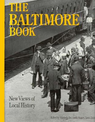 The Baltimore Book: New Views of Local History (Critical Perspectives On The P)