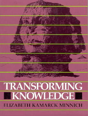 Transforming Knowledge, Minnich, Elizabeth Transforming Knowledge, Minnich, Elizabeth