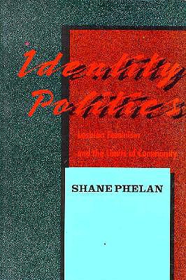 Identity Politics: Lesbian Feminism and the Limits of Community (Women In The Political Economy)