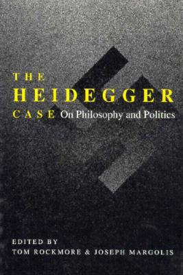 The Heidegger Case: On Philosophy and Politics