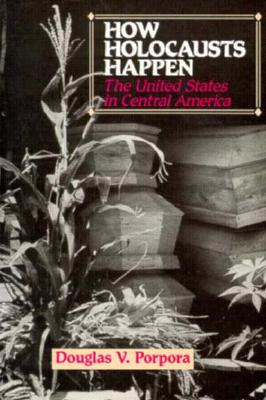 How Holocausts Happen: The United States in Central America