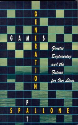 Generation Games: Genetic Engineering and the Future for Our Lives
