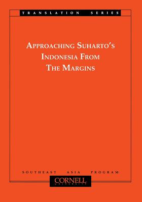 Approaching Suharto's Indonesia from the Margins (Southeast Asia Program Series)