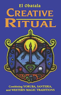 Creative Ritual: Combining Yoruba, Santeria, and Western Magic Traditions