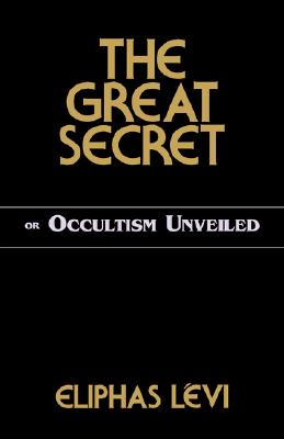 The Great Secret or Occultism Unveiled
