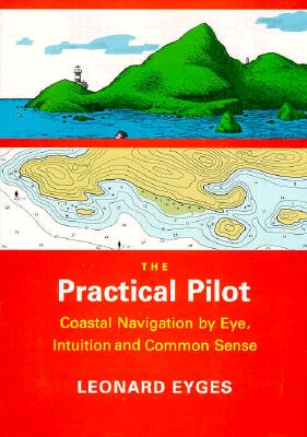 The Practical Pilot Coastal Navigation by Eye, Intuition, and Common Sense