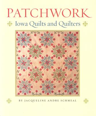 Patchwork: Iowa Quilts and Quilters (Bur Oak Book)