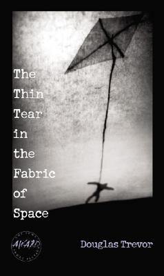 The Thin Tear In The Fabric Of Space (Iowa Short Fiction Award)