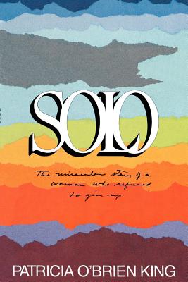 Image for Solo: The Miraculous Story of a Woman Who Refused to Give Up