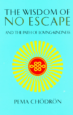 Wisdom of No Escape and the Path of Loving Kindness