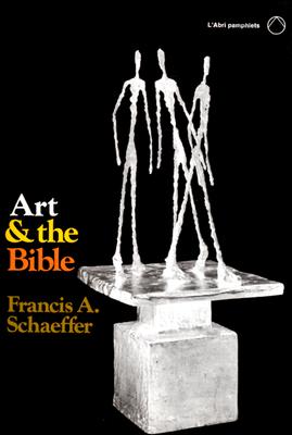 Art and the Bible: Two Essays (L'Abri Pamphlets)
