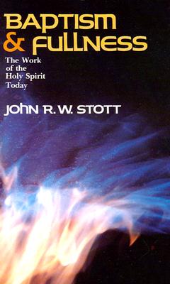 Baptism and Fullness The Work of the Holy Spirit Today