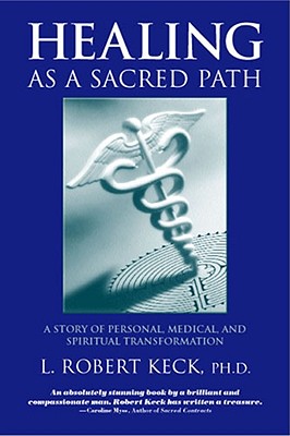 Healing as a Sacred Path: A Story of Personal, Medical & Spiritual Transformation