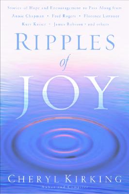 Image for Ripples of Joy: Stories of Hope and Encouragement to Share Ripples of Joy: Stories of Hope and Encouragement to Share