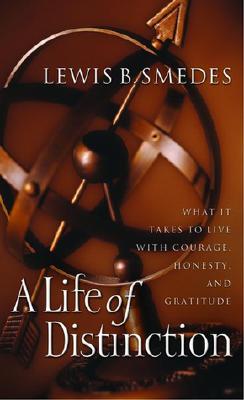 Life of Distinction: What It Takes to Live with Courage, Honesty, and Gratitude