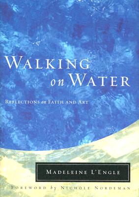 Image for Walking on Water: Reflections on Faith and Art (Wheaton Literary Series)