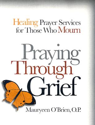 Praying Through Grief: Healing Prayer Services for Those Who Mourn