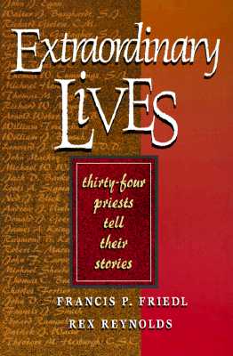 Extraordinary Lives: 34 Priests Tell Their Stories