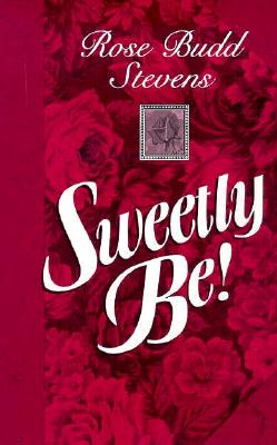 Sweetly Be!