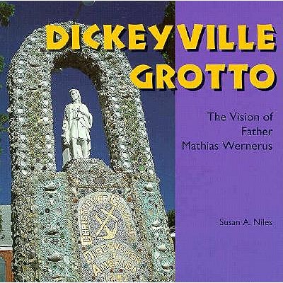 Dickeyville Grotto : The Vision of Father Mathias Wernerus