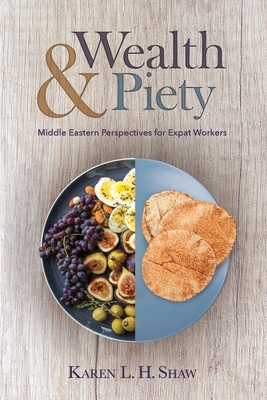 Wealth and Piety Middle Eastern Perspectives for Expat Workers