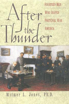 After the Thunder: Fourteen Men Who Shaped Post-Civil War America