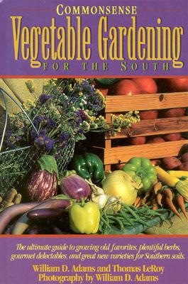 Commonsense Vegetable Gardening for the South