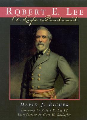 Robert E. Lee: A Life Portrait
