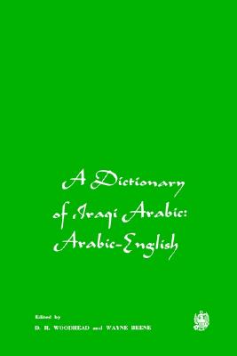 Image for A Dictionary of Iraqi Arabic Arabic-English A Dictionary of Iraqi Arabic Arabic-English