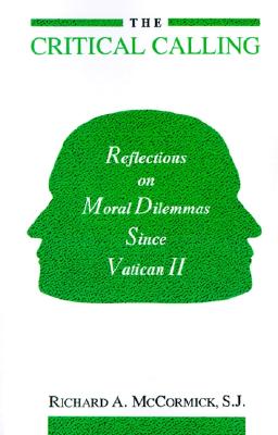 Image for The Critical Calling: Reflections on Moral Dilemmas Since Vatican II The Critical Calling: Reflections on Moral Dilemmas Since Vatican II