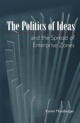 The Politics of Ideas and the Spread of Enterprise Zones (American Government and Public Policy)