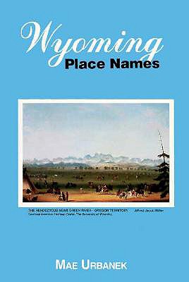 Wyoming Place Names - Includes Yellowstone National Park