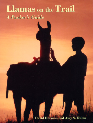Llamas on the Trail: A Packer's Guide