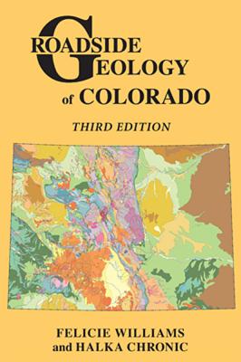 Roadside Geology of Colorado, Third Edition