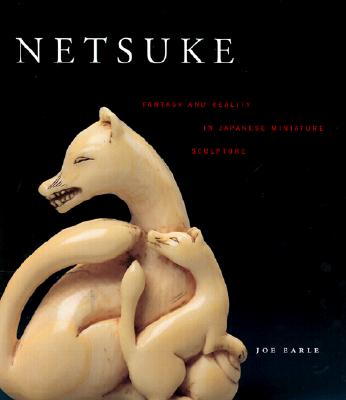 Netsuke: Fantasy And Reality In Japanese Miniature Sculpture