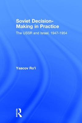 Soviet Decision-Making in Practice: The USSR and Israel, 1947-1954 (Transaction/Society Book Series, Ta/S-10)
