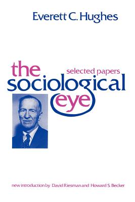 The Sociological Eye: Selected Papers (Social Science Classics Series)