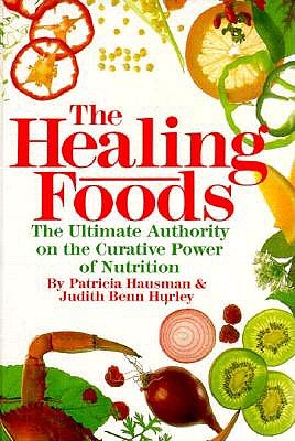 Image for The Healing Foods: The Ultimate Authority on the Curative Power of Nutrition