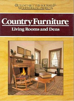 Country furniture: Living rooms and dens (Build-it-better-yourself woodworking projects)