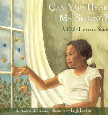 Image for Can You Hear Me Smiling?: A Child Grieves a Sister