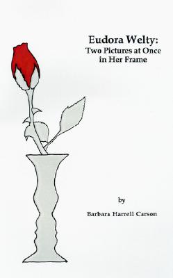 Eudora Welty: Two Pictures at Once in Her Frame