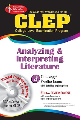 CLEP Analyzing & Interpreting Literature with CD-ROM (REA): The Best Test Prep for the CLEP Analyzing and Interpreting Literature Exam with REA's TESTware (Test Preps)