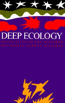 Deep Ecology: Living as if Nature Mattered
