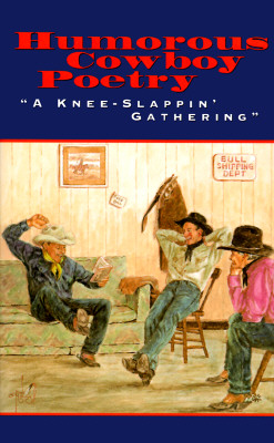 Humorous Cowboy Poetry: A Knee-Slappin' Gathering